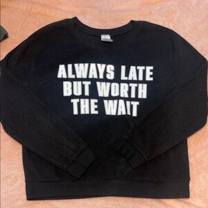 Black Graphic Sweatshirt - Always Late But Worth The Wait
